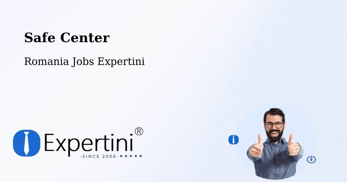Safety Center – Comuna Vãleni - Romania Jobs Expertini